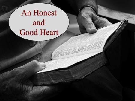 An Honest and Good Heart. What Does It Mean to Be Honest? We typically associate honesty with telling the truth; not telling a lie, not cheating, not.