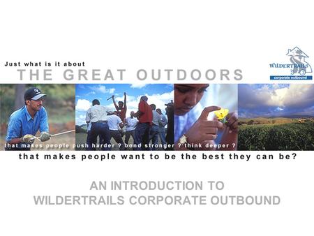 AN INTRODUCTION TO WILDERTRAILS CORPORATE OUTBOUND.