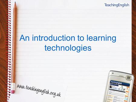 An introduction to learning technologies. Learning outcomes By the end of this session you will be able to: recognise the advantages and disadvantages.