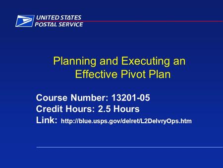 Planning and Executing an Effective Pivot Plan Course Number: 13201-05 Credit Hours: 2.5 Hours Link: