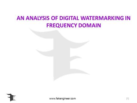 Www.fakengineer.com [1] AN ANALYSIS OF DIGITAL WATERMARKING IN FREQUENCY DOMAIN.
