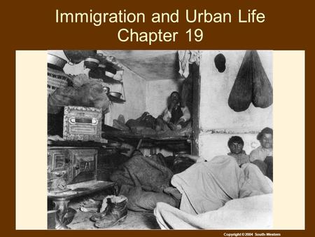 Copyright © 2004 South-Western Immigration and Urban Life Chapter 19.