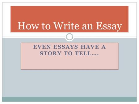 Even Essays have a Story to Tell….