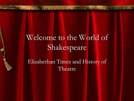 Welcome to the World of Shakespeare