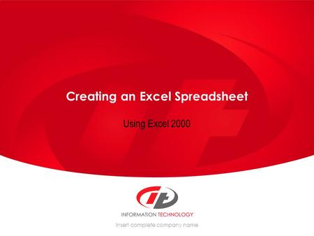 Insert complete company name Creating an Excel Spreadsheet Using Excel 2000.