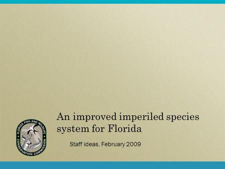 An improved imperiled species system for Florida Staff ideas, February 2009.