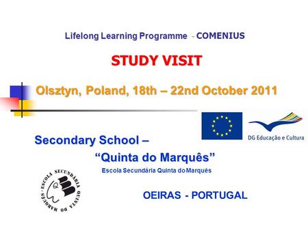 Lifelong Learning Programme - STUDY VISIT Olsztyn, Poland, 18th – 22nd October 2011 Lifelong Learning Programme - COMENIUS STUDY VISIT Olsztyn, Poland,