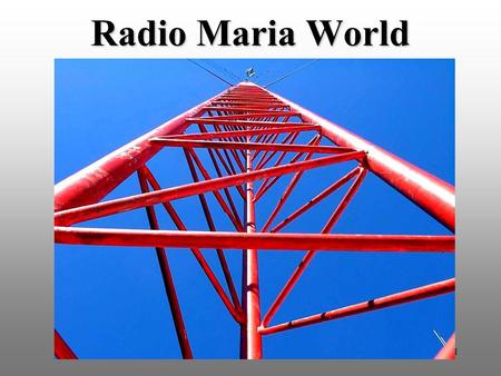 1 Radio Maria World. 2 Postazioni Transmitter locations.