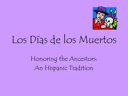 Honoring the Ancestors: An Hispanic Tradition