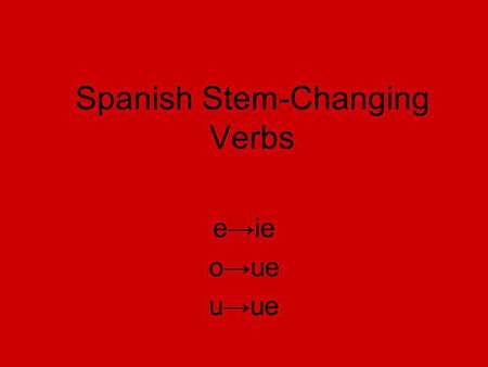 Spanish Stem-Changing Verbs