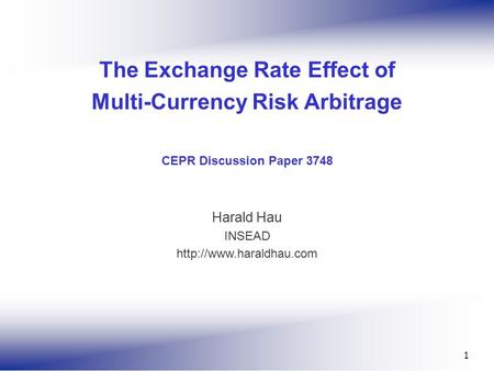 1 The Exchange Rate Effect of Multi-Currency Risk Arbitrage CEPR Discussion Paper 3748 Harald Hau INSEAD