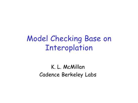 Model Checking Base on Interoplation