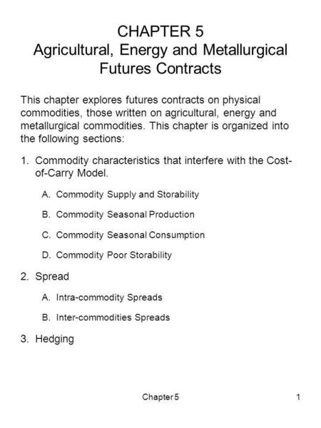 CHAPTER 5 Agricultural, Energy and Metallurgical Futures Contracts