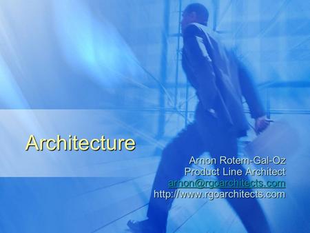 Architecture Arnon Rotem-Gal-Oz Product Line Architect