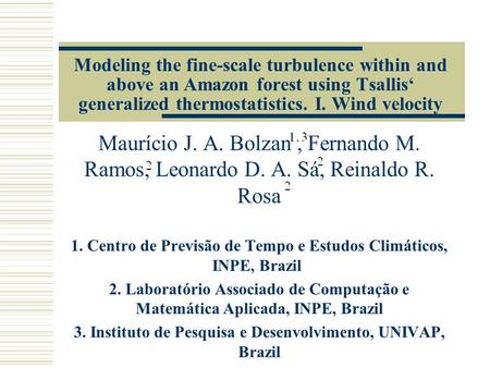 Modeling the fine-scale turbulence within and above an Amazon forest using Tsallis generalized thermostatistics. I. Wind velocity Maurício J. A. Bolzan,