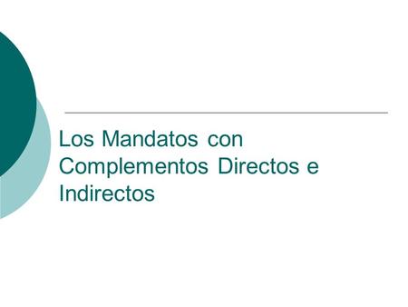 Los Mandatos con Complementos Directos e Indirectos