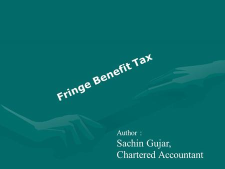 Author : Sachin Gujar, Chartered Accountant Fringe Benefit Tax.
