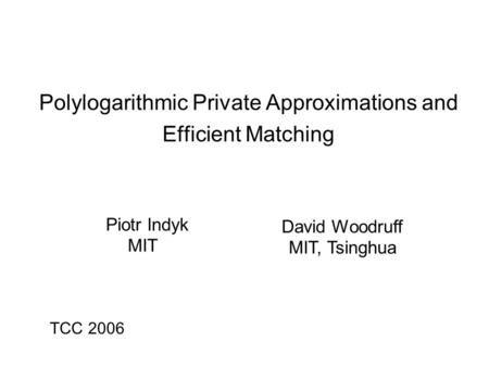 Polylogarithmic Private Approximations and Efficient Matching