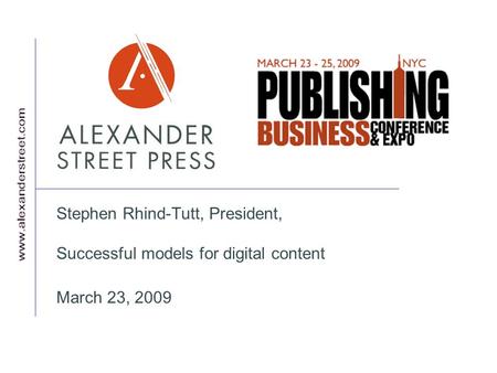 Stephen Rhind-Tutt, President, Successful models for digital content March 23, 2009.