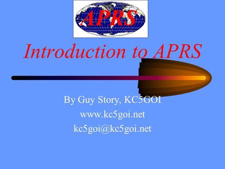 Introduction to APRS By Guy Story, KC5GOI  