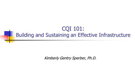 CQI 101: Building and Sustaining an Effective Infrastructure