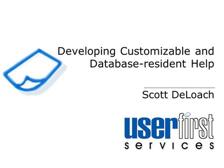 Developing Customizable and Database-resident Help Scott DeLoach.