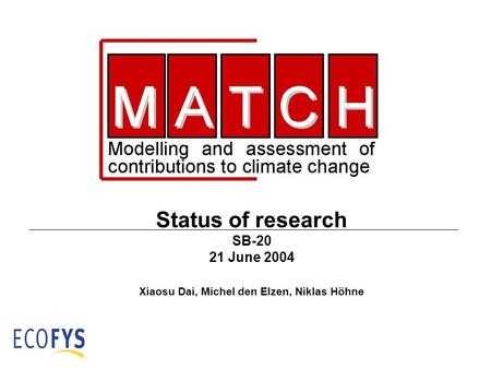 Status of research SB-20 21 June 2004 Xiaosu Dai, Michel den Elzen, Niklas Höhne.