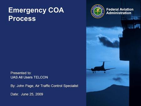 Emergency COA Process Presented to: UAS All Users TELCON