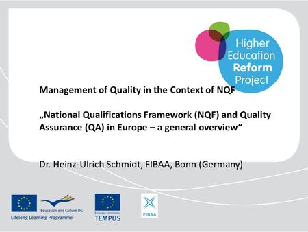 Management of Quality in the Context of NQF „National Qualifications Framework (NQF) and Quality Assurance (QA) in Europe – a general overview“ Dr.