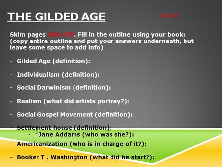 The Gilded Age SIN #31 Skim pages 265-270. Fill in the outline using your book: (copy entire outline and put your answers underneath, but leave some space.