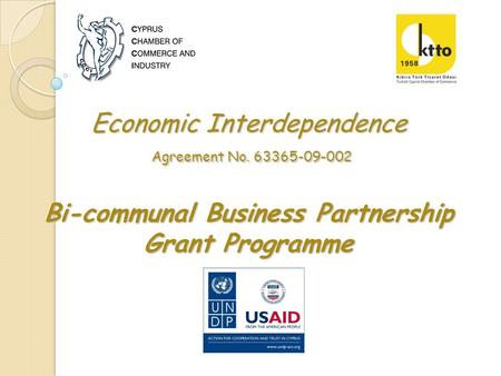 Economic Interdependence Agreement No. 63365-09-002 Bi-communal Business Partnership Grant Programme.