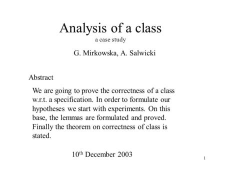 1 Analysis of a class a case study We are going to prove the correctness of a class w.r.t. a specification. In order to formulate our hypotheses we start.