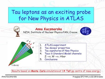 Tau leptons as an exciting probe for New Physics in ATLAS