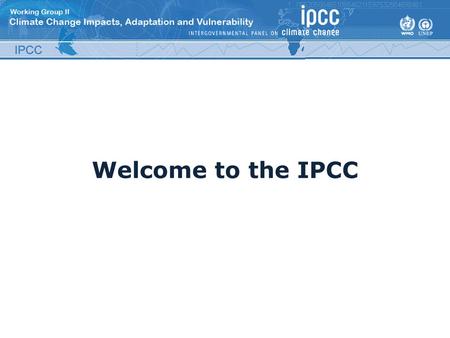 Welcome to the IPCC.