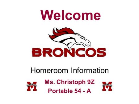 Homeroom Information Ms. Christoph 9Z Portable 54 - A Welcome.