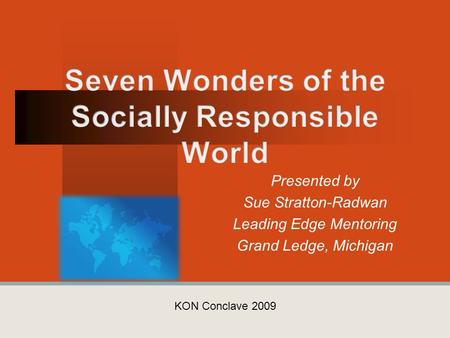 Presented by Sue Stratton-Radwan Leading Edge Mentoring Grand Ledge, Michigan KON Conclave 2009.