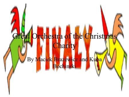 Great Orchestra of the Christmas Charity By Maciek Brazewicz and Kuba Bochinski.