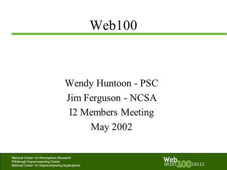 Wendy Huntoon - PSC Jim Ferguson - NCSA I2 Members Meeting May 2002