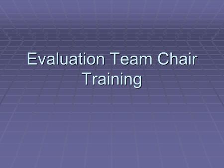 Evaluation Team Chair Training
