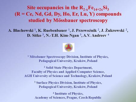 Site occupancies in the R 2-x Fe 14+2x Si 3 (R = Ce, Nd, Gd, Dy, Ho, Er, Lu, Y) compounds studied by Mössbauer spectroscopy A. Błachowski 1, K. Ruebenbauer.