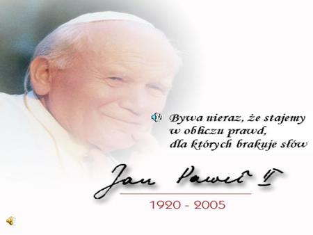 Early life He was born on the eighteenth of May, 1920 in Wadowice. His real name was Karol Wojtyła. His mother died when he was only eight. When he was.
