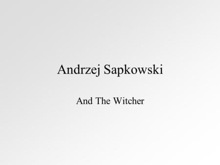 Andrzej Sapkowski And The Witcher.
