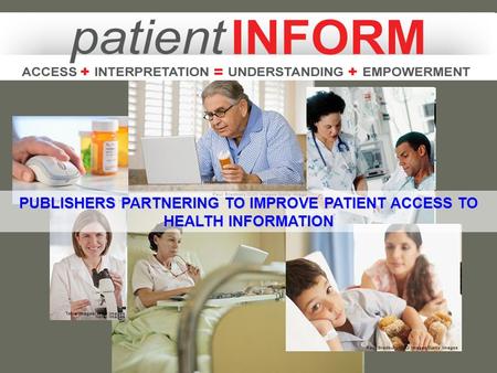 PUBLISHERS PARTNERING TO IMPROVE PATIENT ACCESS TO HEALTH INFORMATION.