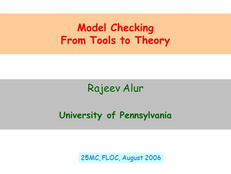 Model Checking From Tools to Theory University of Pennsylvania