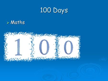 100 Days Maths. When Will I Be 100? K.W.L Know-years -times table -months-Dates-plus-Birthdays Want to know? -What can teamwork Do? -When will I be 100?