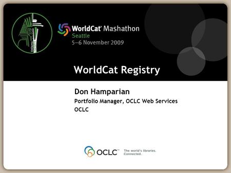 WorldCat Registry Don Hamparian Portfolio Manager, OCLC Web Services OCLC.
