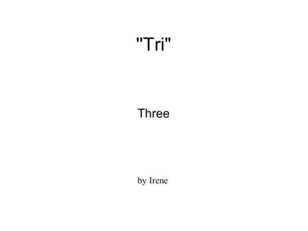 ''Tri Three by Irene.