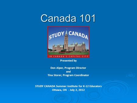 Canada 101 Presented by Don Alper, Program Director and