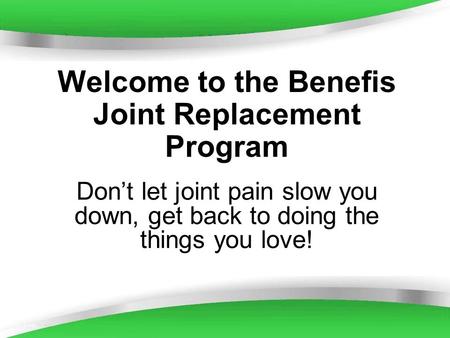 Welcome to the Benefis Joint Replacement Program