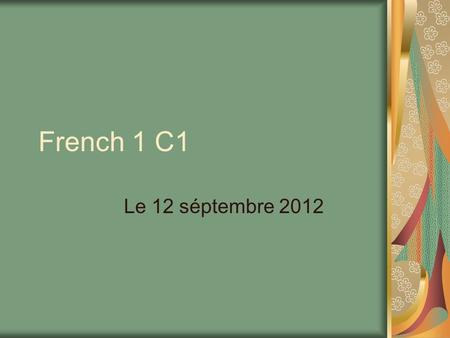 French 1 C1 Le 12 séptembre 2012.